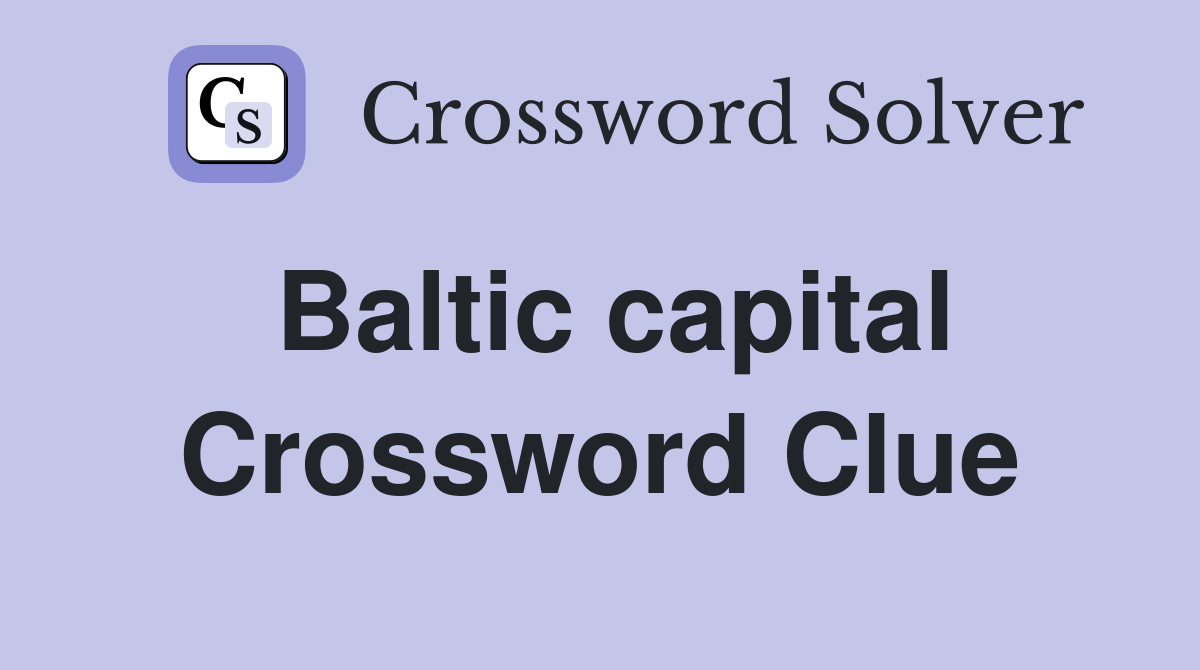 Baltic capital Crossword Clue Answers Crossword Solver